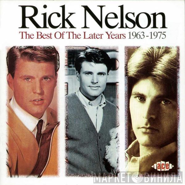 Ricky Nelson  - The Best Of The Later Years 1963-1975