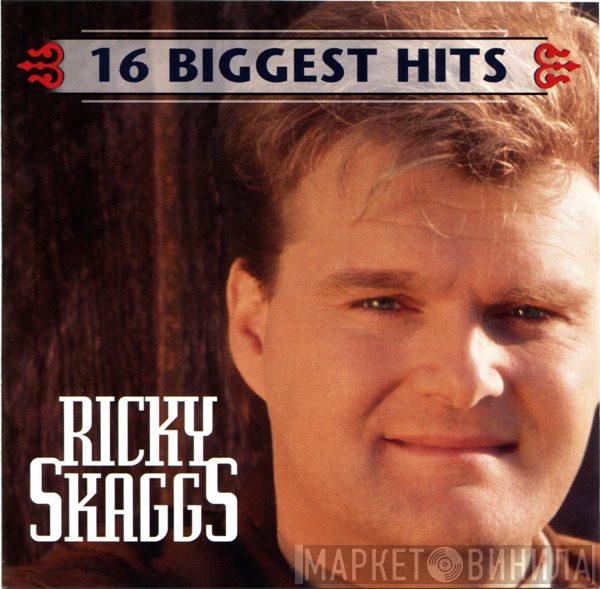  Ricky Skaggs  - 16 Biggest Hits
