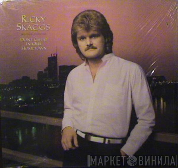  Ricky Skaggs  - Don't Cheat In Our Hometown