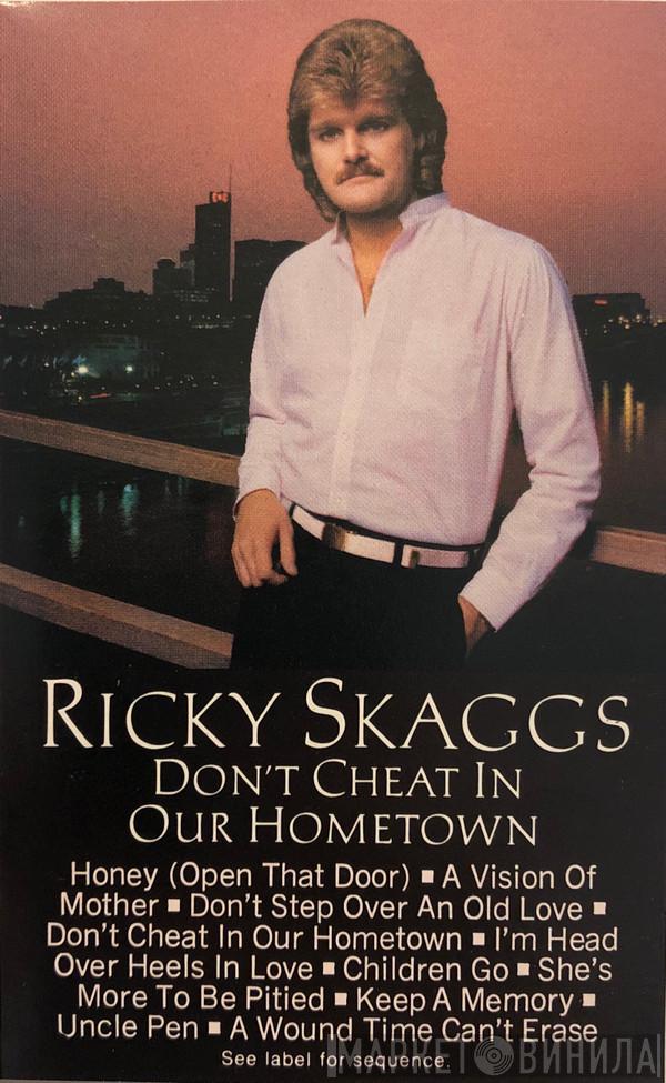  Ricky Skaggs  - Don't Cheat In Our Hometown