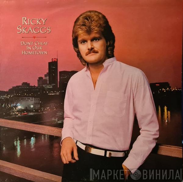 Ricky Skaggs - Don't Cheat In Our Hometown