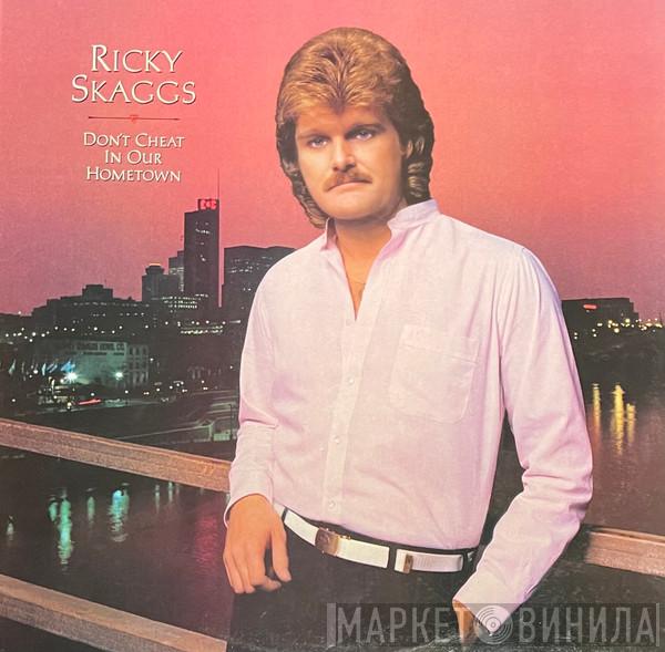  Ricky Skaggs  - Don't Cheat In Our Hometown