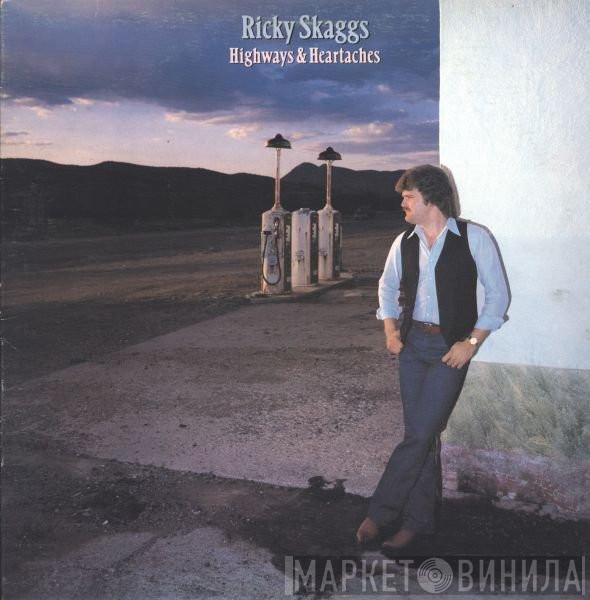  Ricky Skaggs  - Highways & Heartaches
