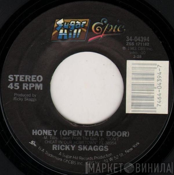 Ricky Skaggs - Honey (Open That Door) / She's More To Be Pitied