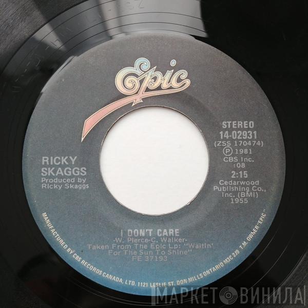  Ricky Skaggs  - I Don't Care