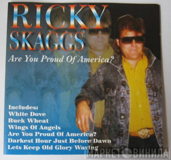  Ricky Skaggs  - Ricky Skaggs (Are You Proud Of America?)