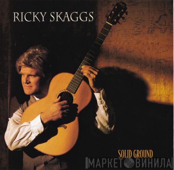  Ricky Skaggs  - Solid Ground
