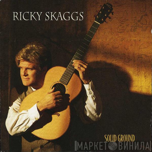 Ricky Skaggs - Solid Ground