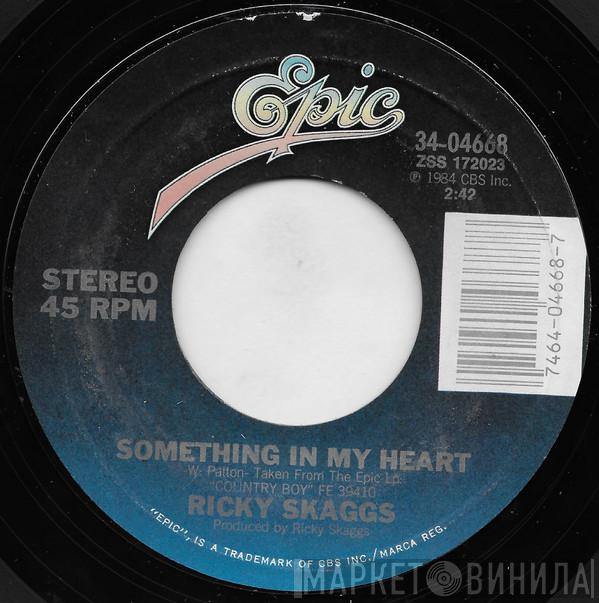  Ricky Skaggs  - Something In My Heart