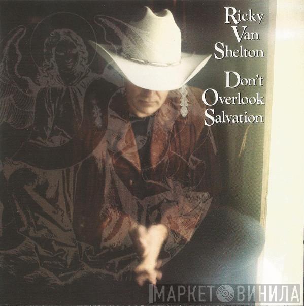  Ricky Van Shelton  - Don't Overlook Salvation
