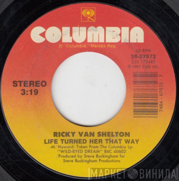 Ricky Van Shelton - Life Turned Her That Way