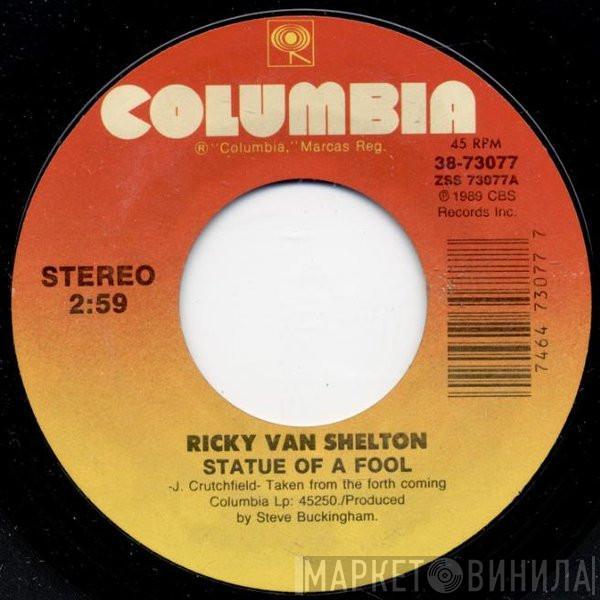 Ricky Van Shelton - Statue Of A Fool/He's Got You