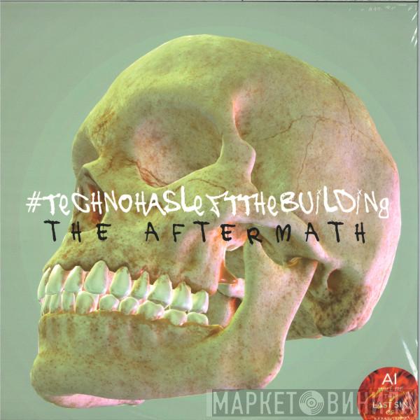 Rico Puestel - #Technohasleftthebuilding - The Aftermath