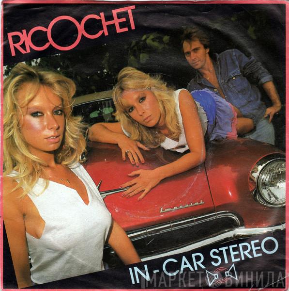 Ricochet  - In Car Stereo / What Do You Make Of Love