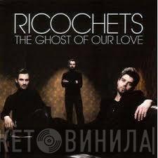 Ricochets - The Ghost Of Our Love / Slo-Mo Suicide