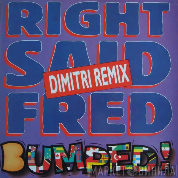  Right Said Fred  - Bumped! (Dimitri Remix)