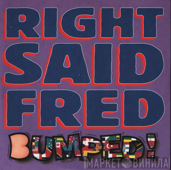  Right Said Fred  - Bumped