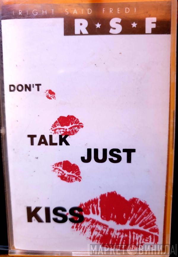  Right Said Fred  - Don't Talk Just Kiss