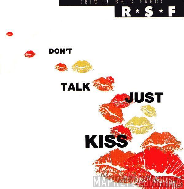  Right Said Fred  - Don't Talk Just Kiss
