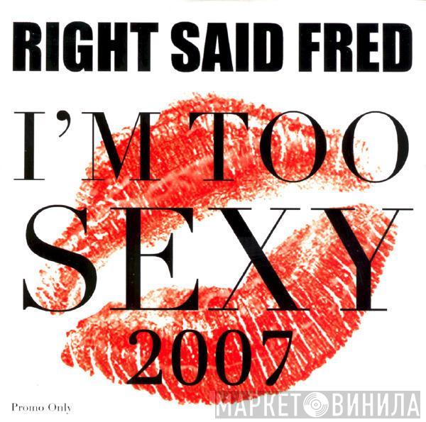  Right Said Fred  - I'm Too Sexy 2007