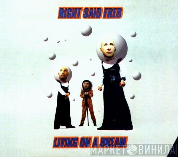  Right Said Fred  - Living On A Dream