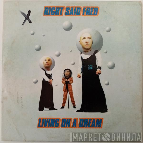  Right Said Fred  - Living On A Dream