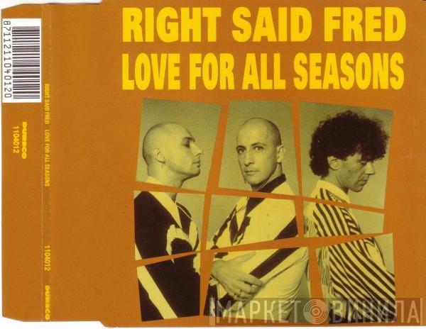  Right Said Fred  - Love For All Seasons