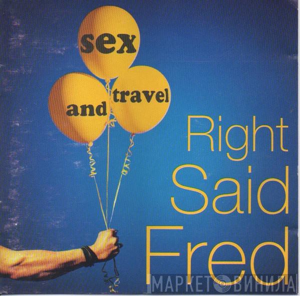 Right Said Fred - Sex And Travel