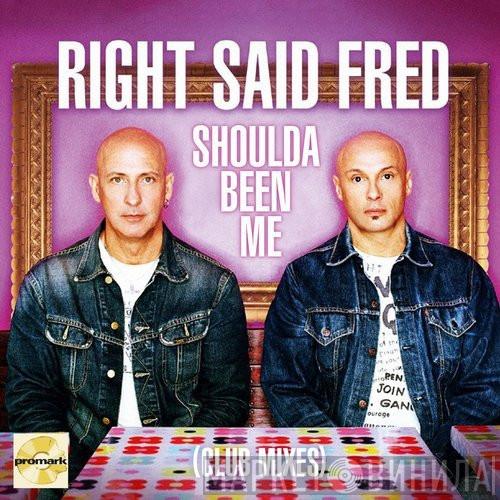  Right Said Fred  - Shoulda Been Me (Club Mixes)