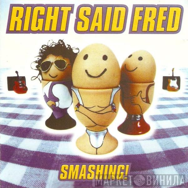  Right Said Fred  - Smashing !