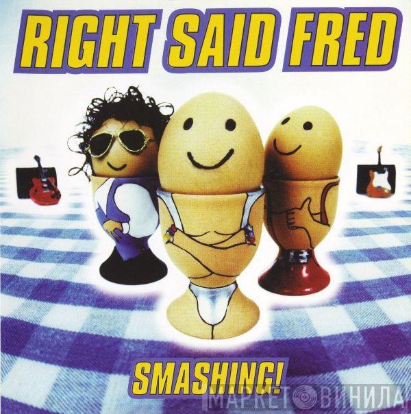  Right Said Fred  - Smashing !