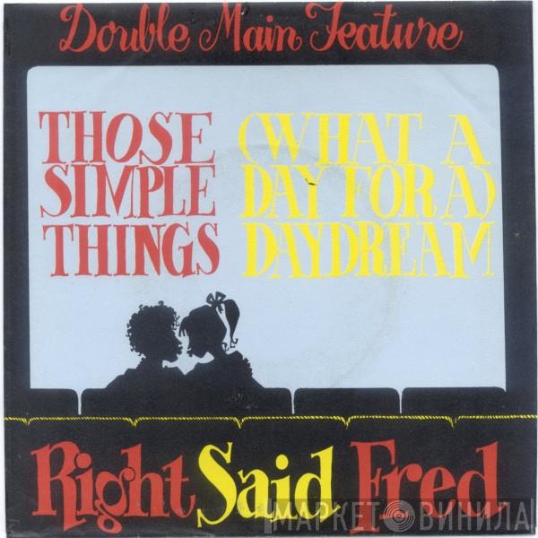 Right Said Fred - Those Simple Things / (What A Day For A) Daydream