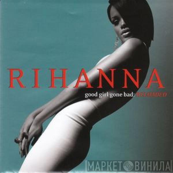  Rihanna  - Good Girl Gone Bad : Reloaded