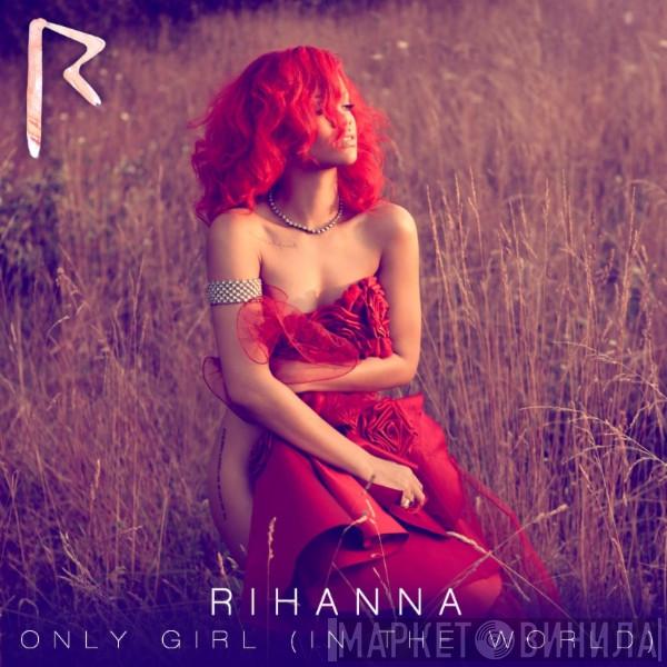  Rihanna  - Only Girl (In The World)