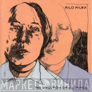  Rilo Kiley  - The Execution Of All Things