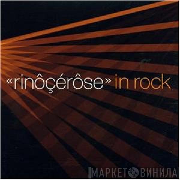 Rinôçérôse - In Rock