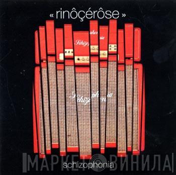  Rinôçérôse  - Schizophonia