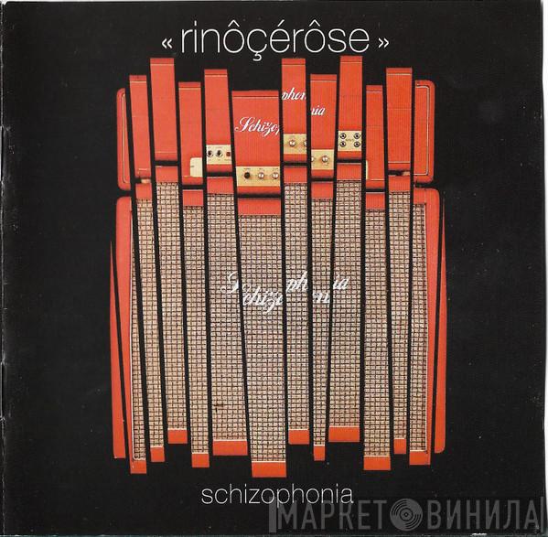  Rinôçérôse  - Schizophonia