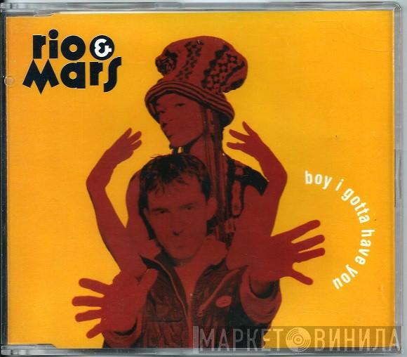  Rio & Mars  - Boy I Gotta Have You