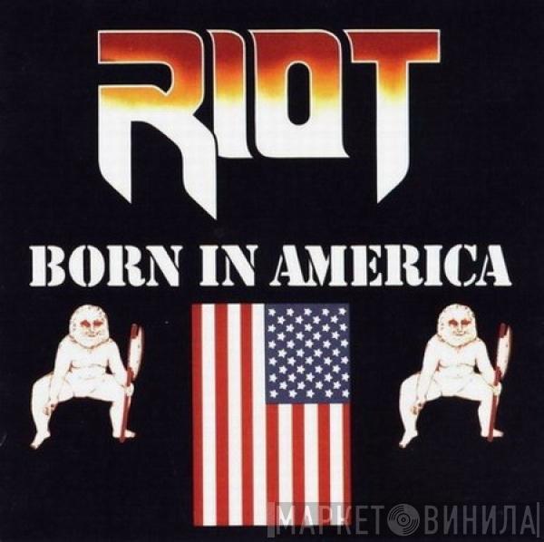 Riot  - Born In America