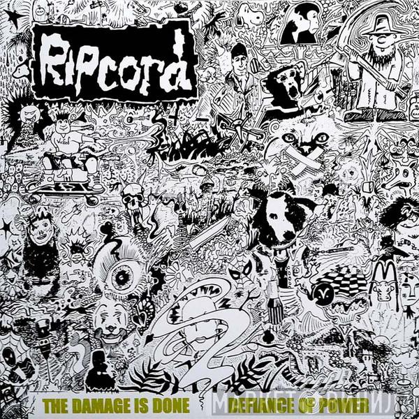 Ripcord - Discography Part I - The Damage Is Done •  Defiance Of Power