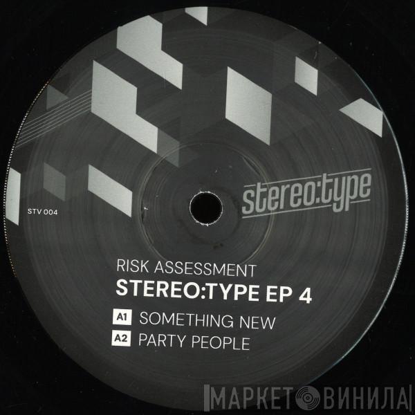 Risk Assessment - Stereo:type EP 4