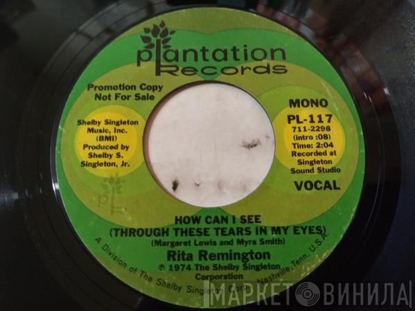 Rita Remington - How Can I See (Through The Tears In My Eyes)