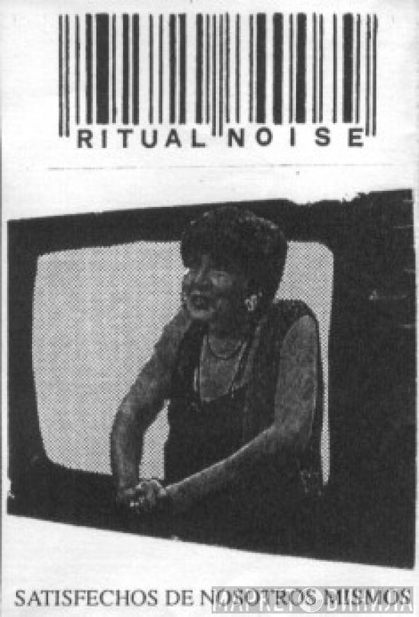  Ritual Noise  - Satisfechos De Nosotros Mismos