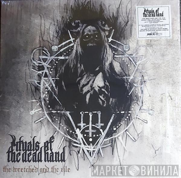 Rituals Of The Dead Hand - The Wretched And The Vile