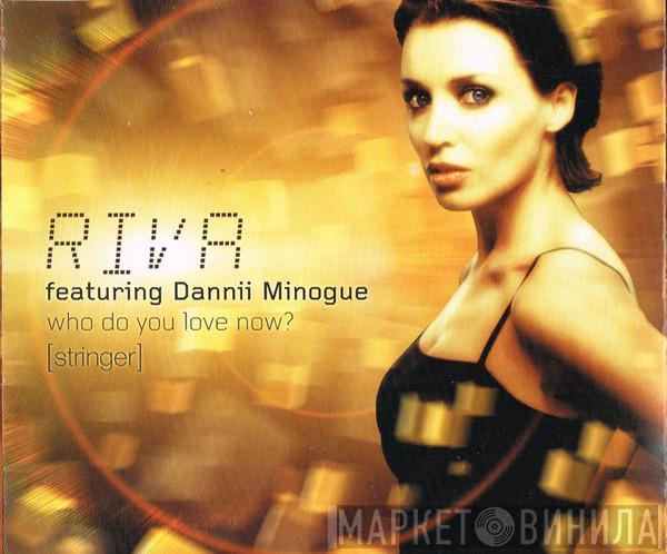 Riva, Dannii Minogue - Who Do You Love Now? (Stringer)