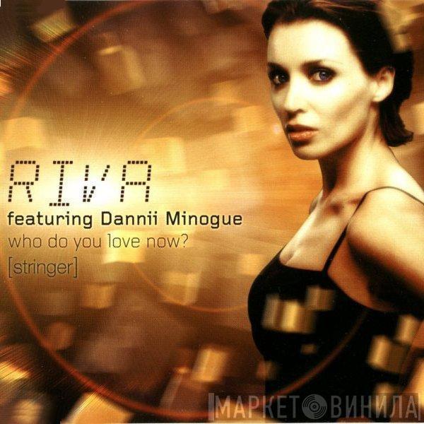  Riva  - Who Do You Love Now? (Stringer)