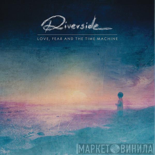  Riverside  - Love, Fear And The Time Machine