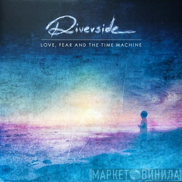  Riverside  - Love, Fear And The Time Machine