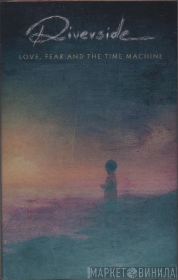  Riverside  - Love, Fear And The Time Machine